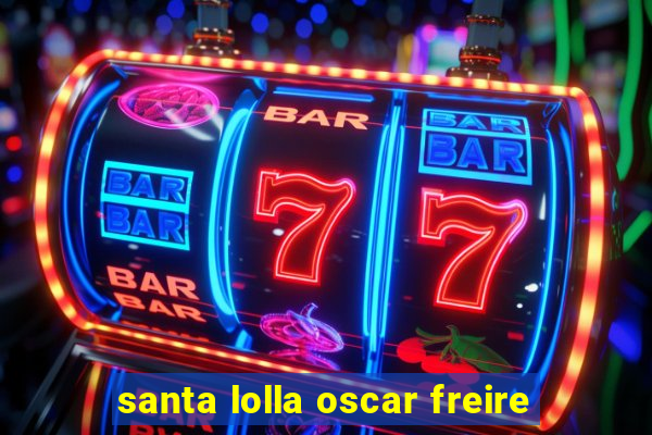 santa lolla oscar freire